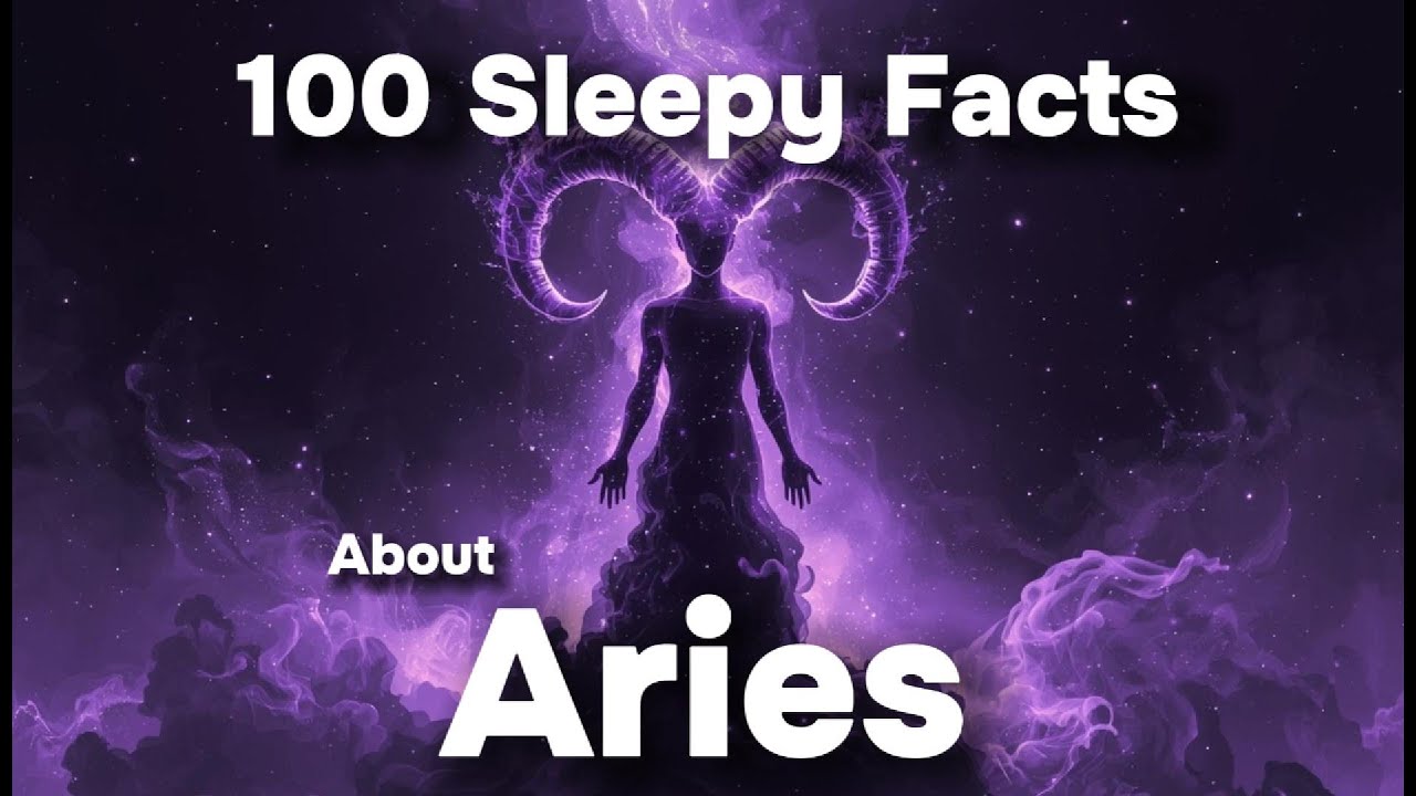 100 Facts About Aries (Zodiac Sign) &mdash; Fall Asleep to a Calm Cosmic Journey
