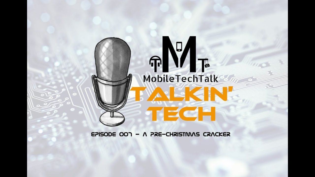 Talkin' Tech - Episode 7 - A Pre-Christmas Cracker