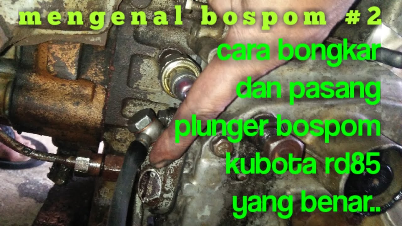 cara bongkar pasang plunger bospom diesel kubota rd85 || kubota rd85