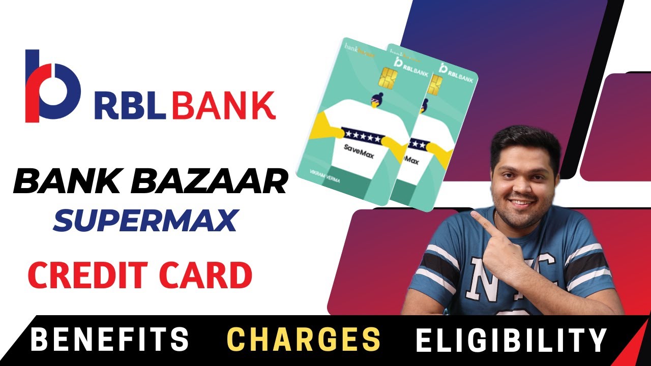 RBL Bank Bazaar Supermax Credit Card Full Details | Benefits | Eligibility | Fees | 2022 Edition