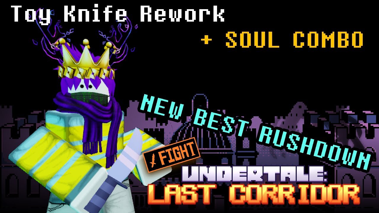 [ULC] TOY KNIFE REWORK + BEST SOUL COMBO