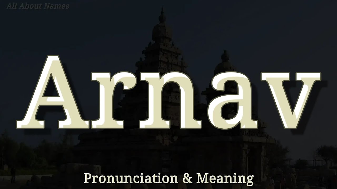Arnav - Pronunciation and Meaning
