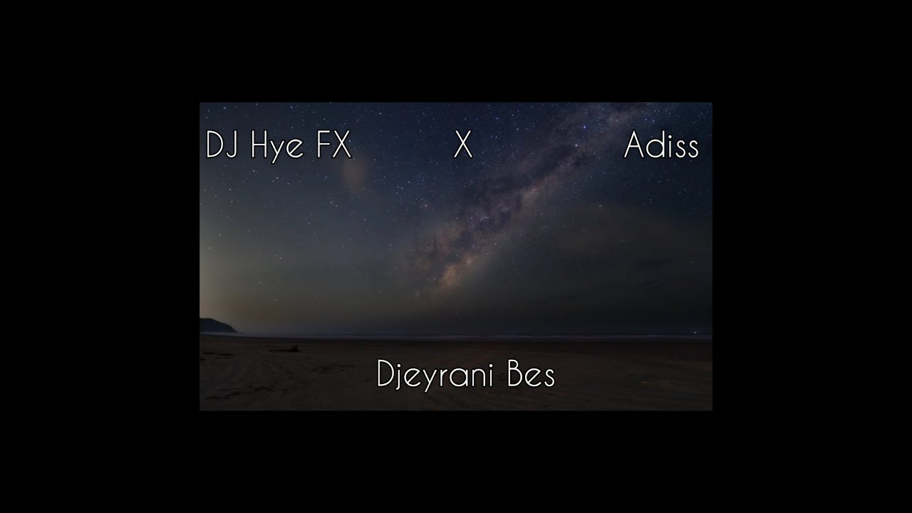 DJ Hye FX  X Adiss - Djeyrani Bes (2025 Afrohouse/ Tech House)