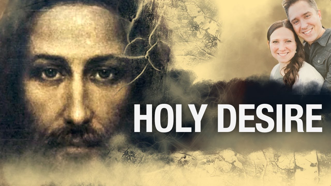 What Is Holy Desire & Why It&rsquo;s Necessary | Catholic Spiritual Life