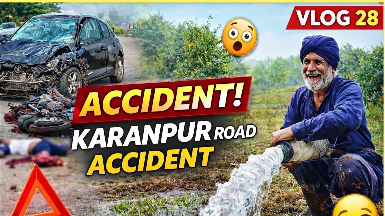 Karanpur Road Accident Today 😱 | Pani Ki Bari & Fun  | Vlog 28
