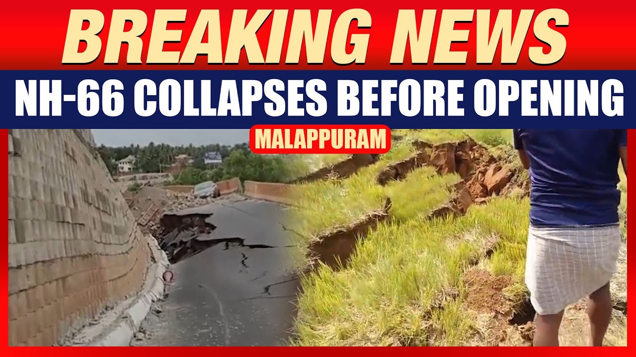 NH-66 Collapse in Malappuram | Tragedy Averted Days Before Inauguration | Locals Raise Alarm | News9