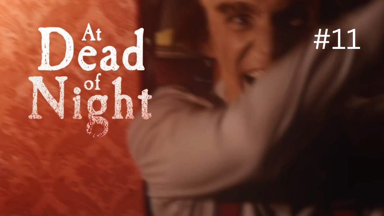 Let's Play At Dead of Night #11 Die verzweifelte suche nach der Lösung (Deutsch)