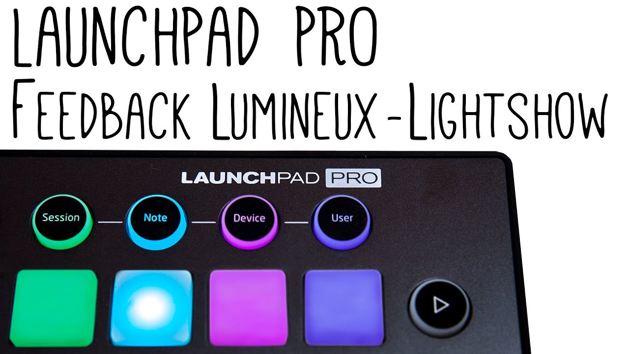 LAUNCHPAD PRO | Tutoriel Feedback Lumineux / Lightshow