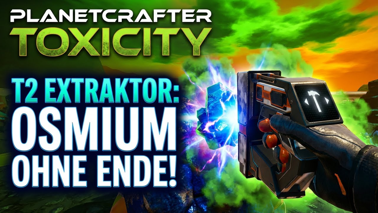 Der T2 Extraktor ändert ALLES - Osmium ohne Ende | The Planet Crafter Toxicity #22