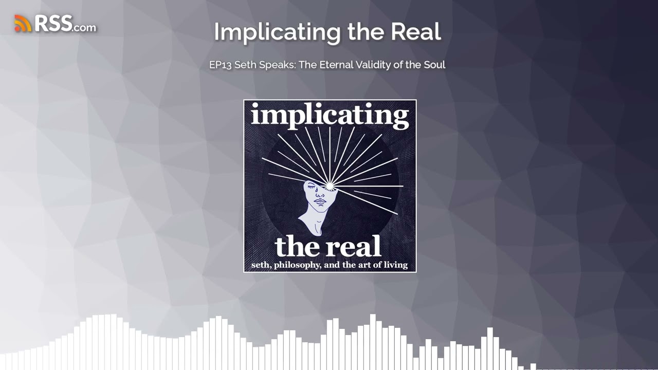 EP13 Seth Speaks: The Eternal Validity of the Soul