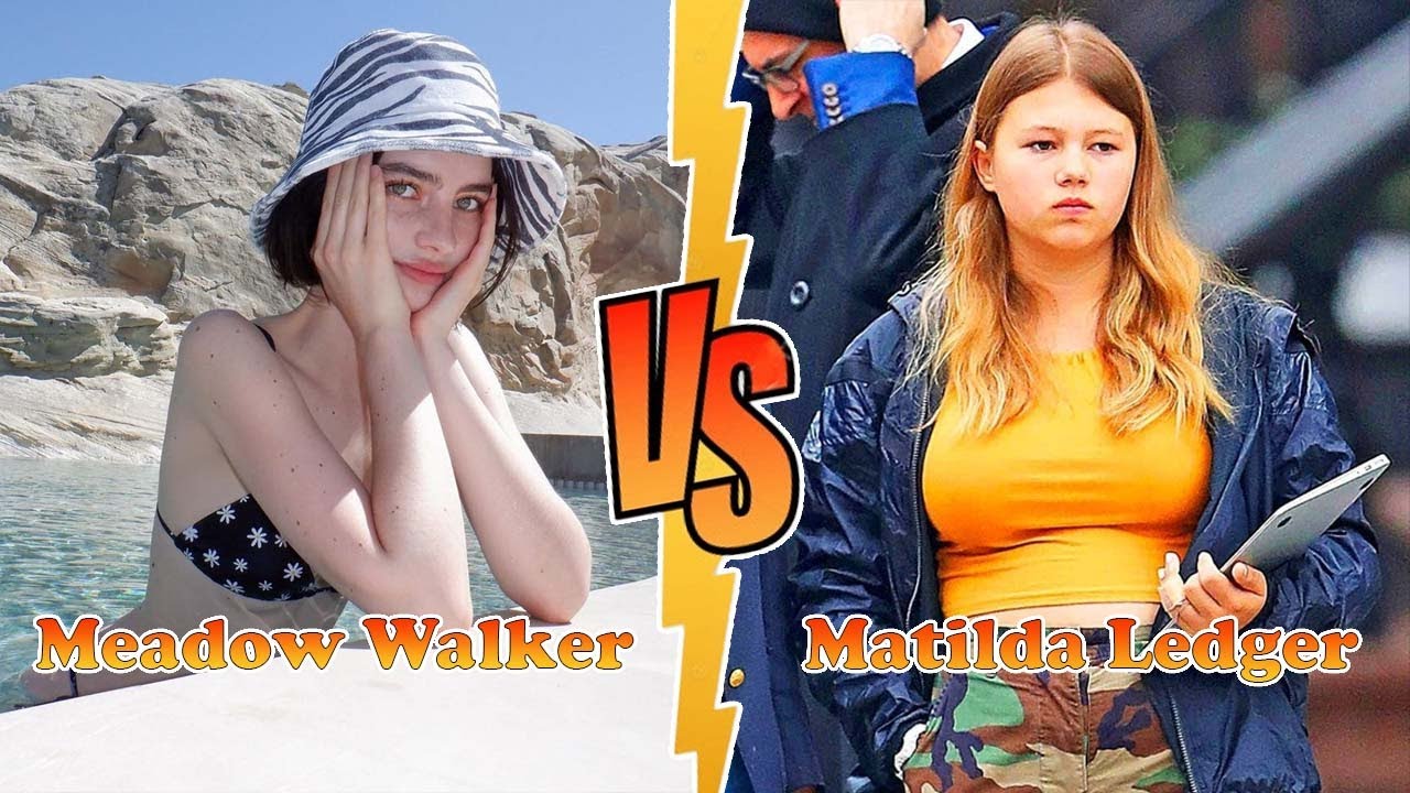 Meadow Walker VS Matilda Ledger (Heath Ledger's Daughter) Transformation ★ From Baby To Now