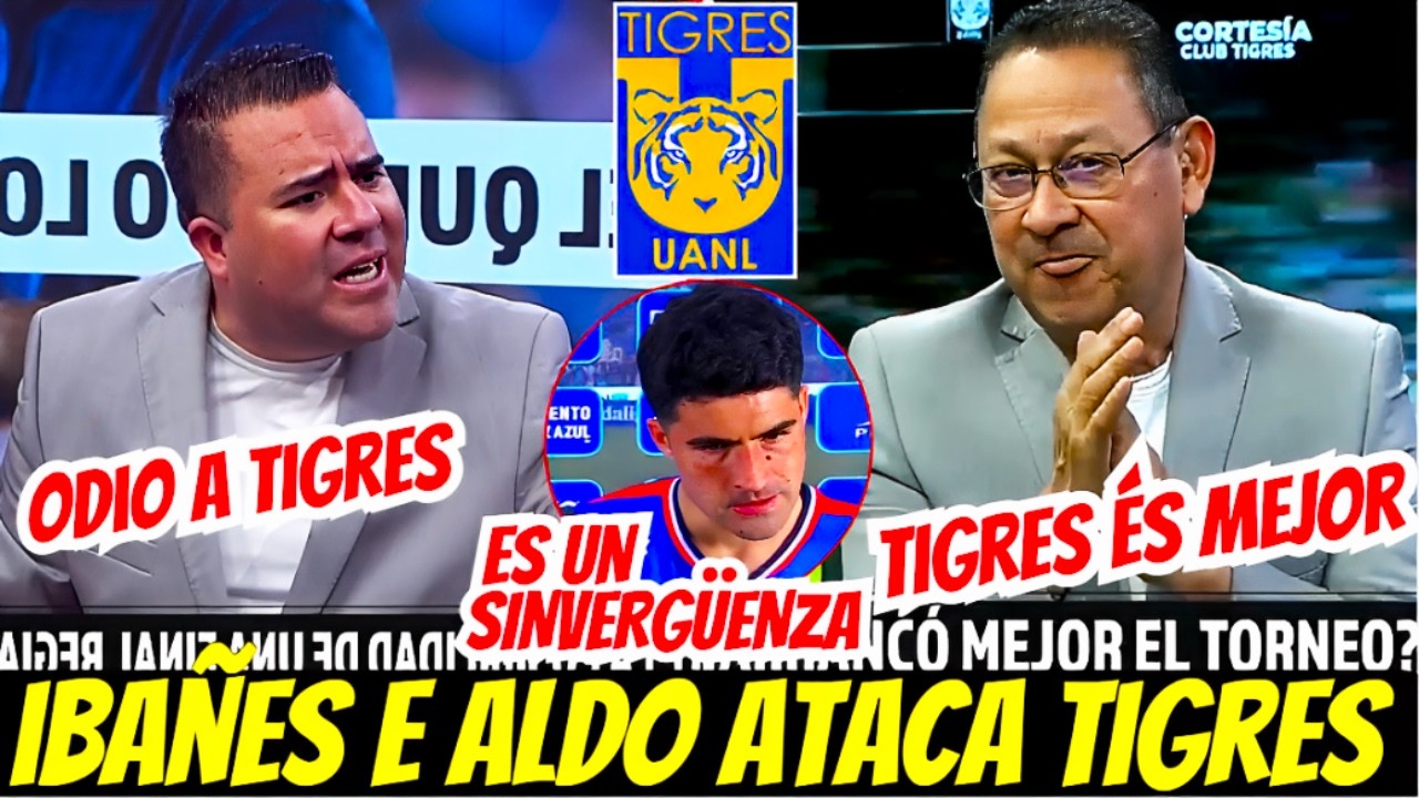 💥😲IBAÑEZ ATACA A TIGRES! ALDO EXPLOTA CONTRA VÍCTOR! ¿TIGRES ES MEJOR QUE MONTERREY? TIGRES UANL HOY