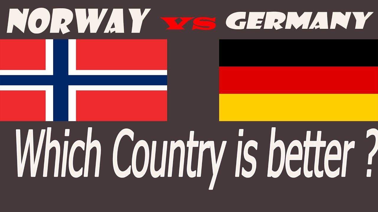 GERMANY or NORWAY   Which Country is Better ?