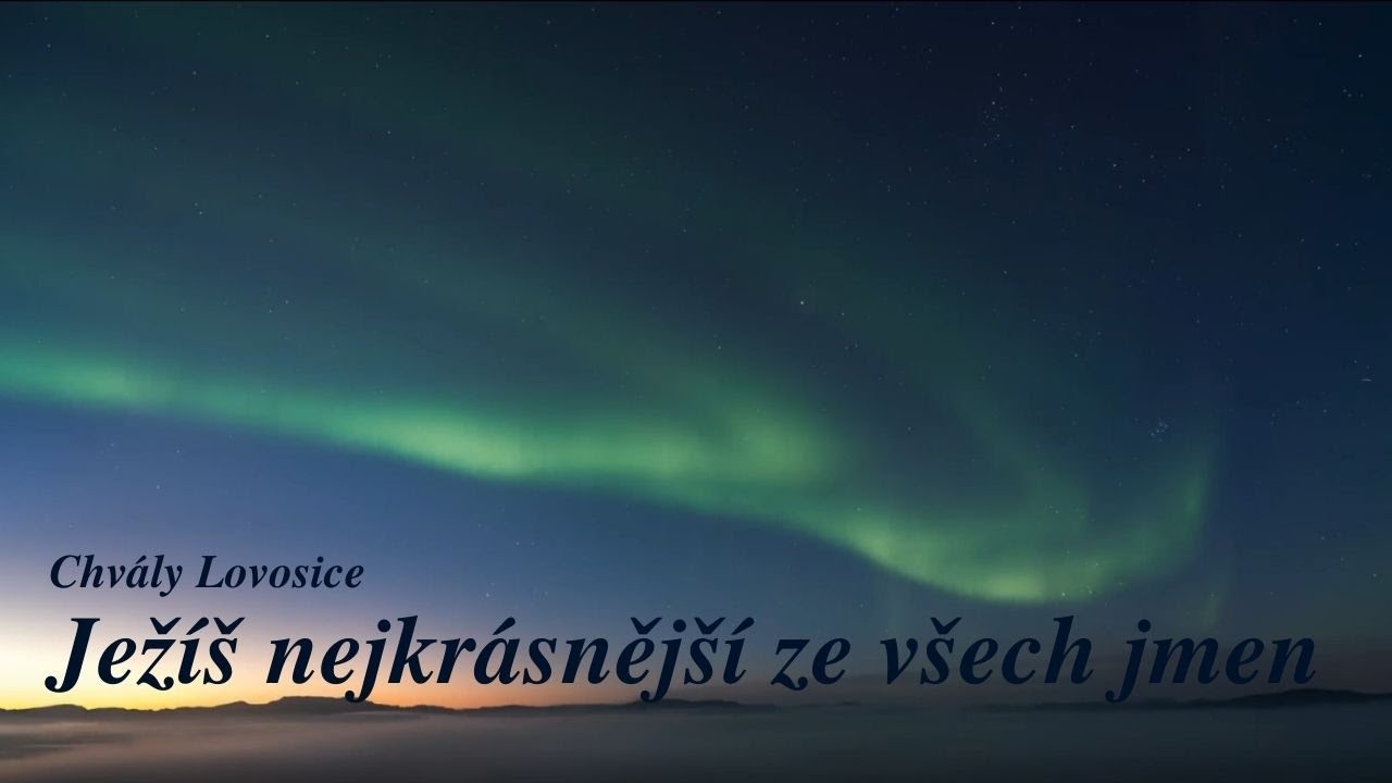 Ježíš nejkrásnější ze všech jmen | Křesťanské písně