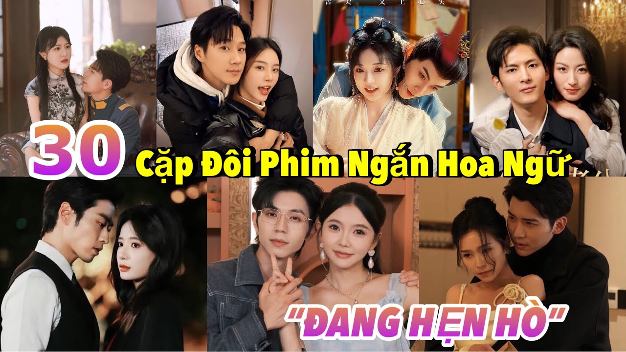 30 Cặp Đôi Phim Ngắn Hoa Ngữ “ĐANG HẸN HÒ” được CDM yêu mến #couple