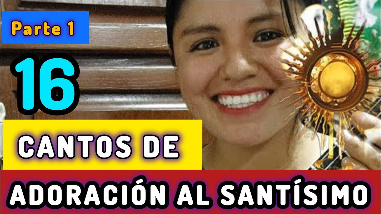 16  CANTOS DE #ADORACIÓN AL SANTÍSIMO. |