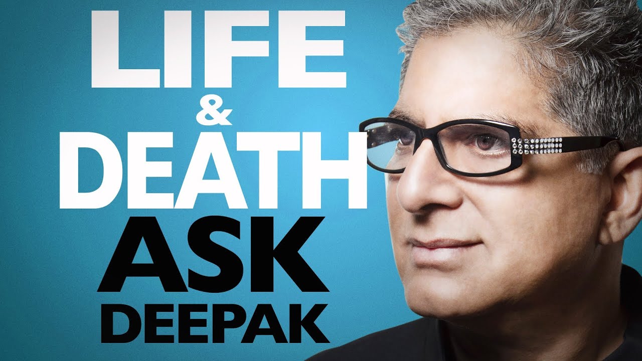 What Is The Deeper Meaning Of Death? Ask Deepak Chopra!