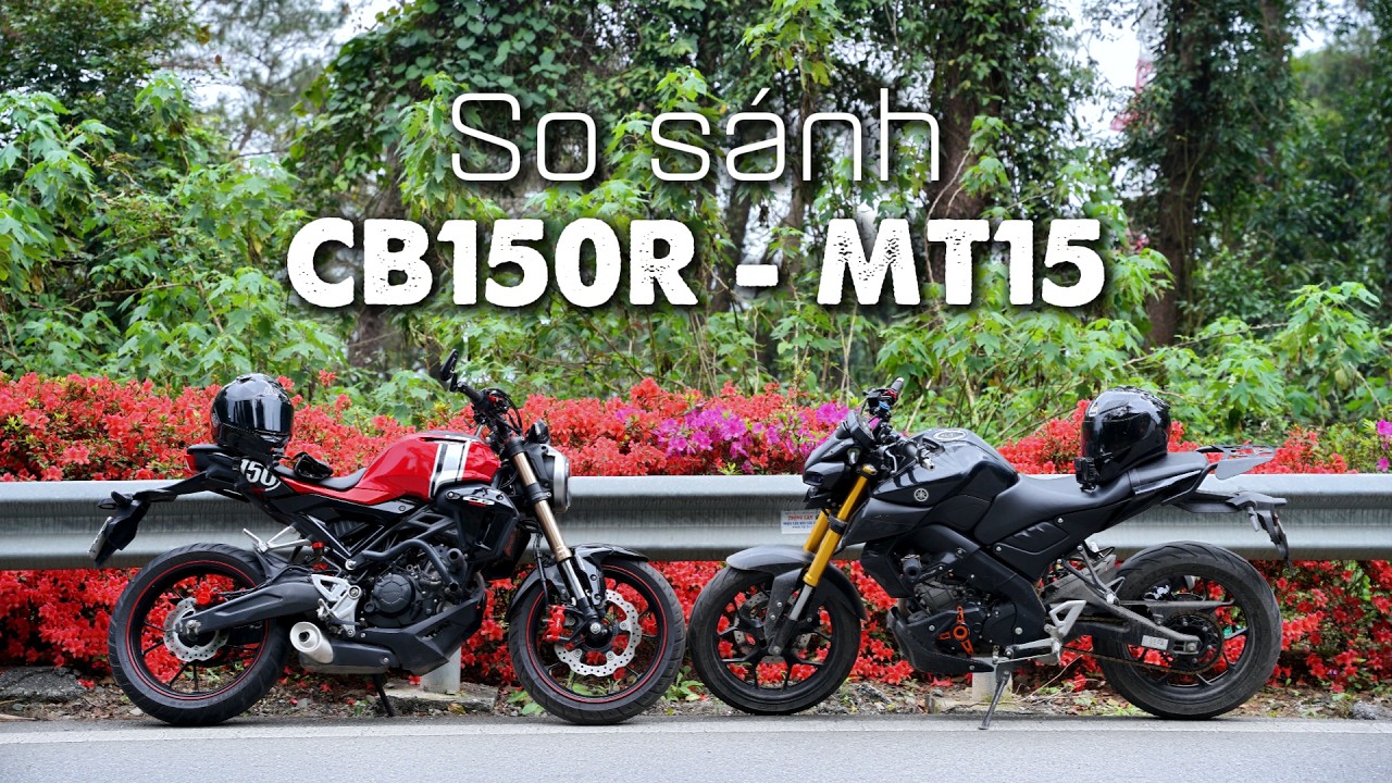 So sánh Yamaha MT15 vs Honda CB150R - Đâu là chiếc xe phù hợp cho người mới bắt đầu?