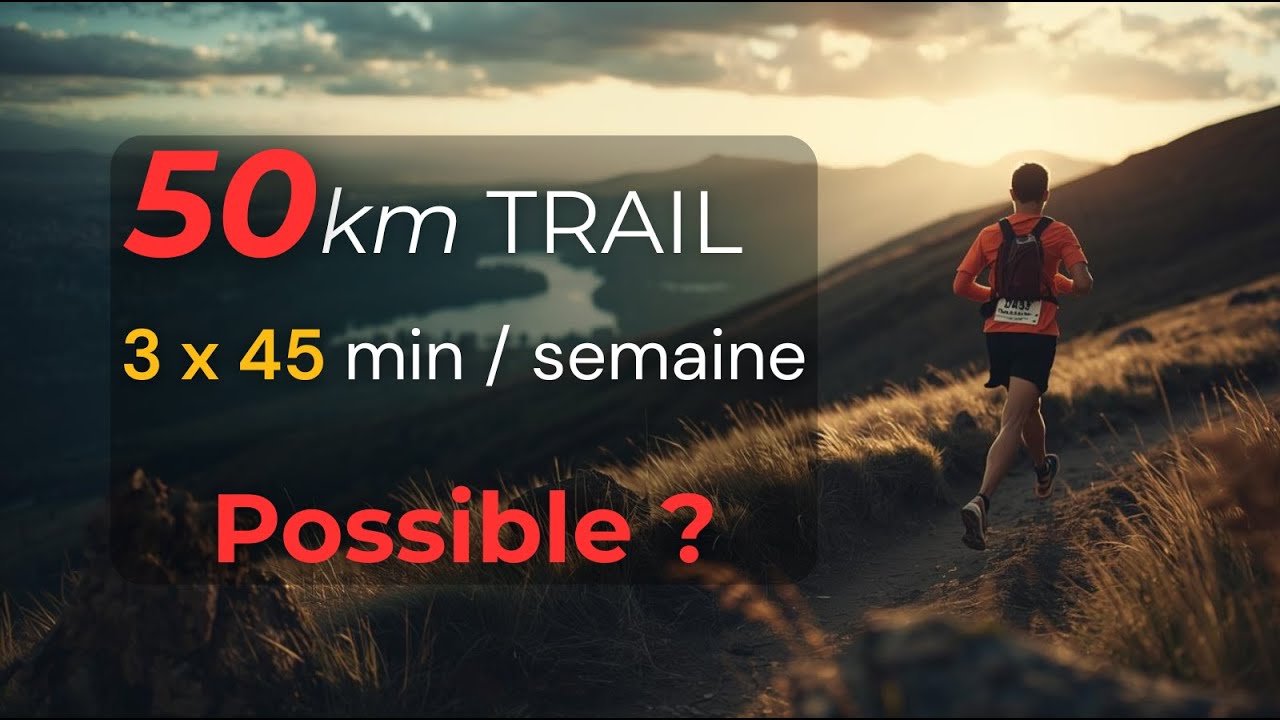 Finir 50km de TRAIL : Mission impossible avec seulement 3 petites séances ?