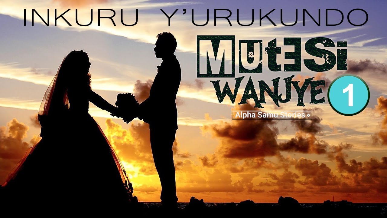 Alpha Samu - MUTESI WANJYE Episode.1
