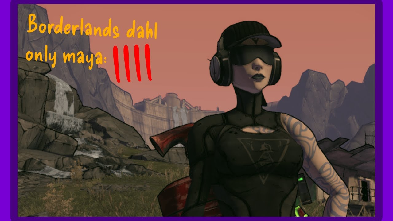 Borderlands maya dahl only stream 4