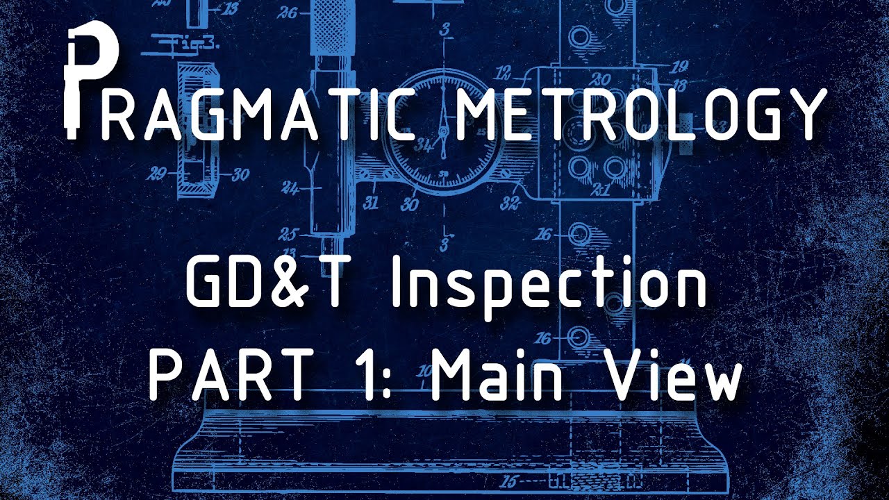 Pragmatic Metrology - GD&T Inspection - Part 1M