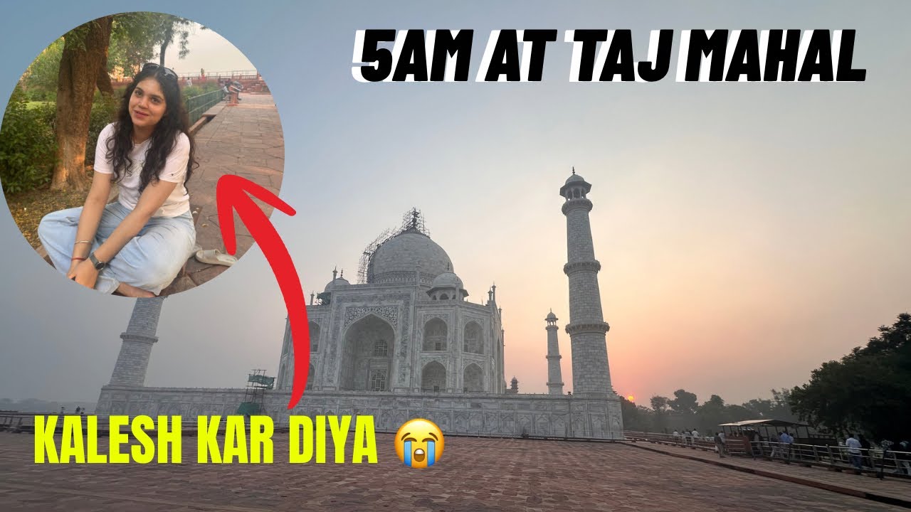 5AM AT TAJMAHAL | KALESH KAR DIYA