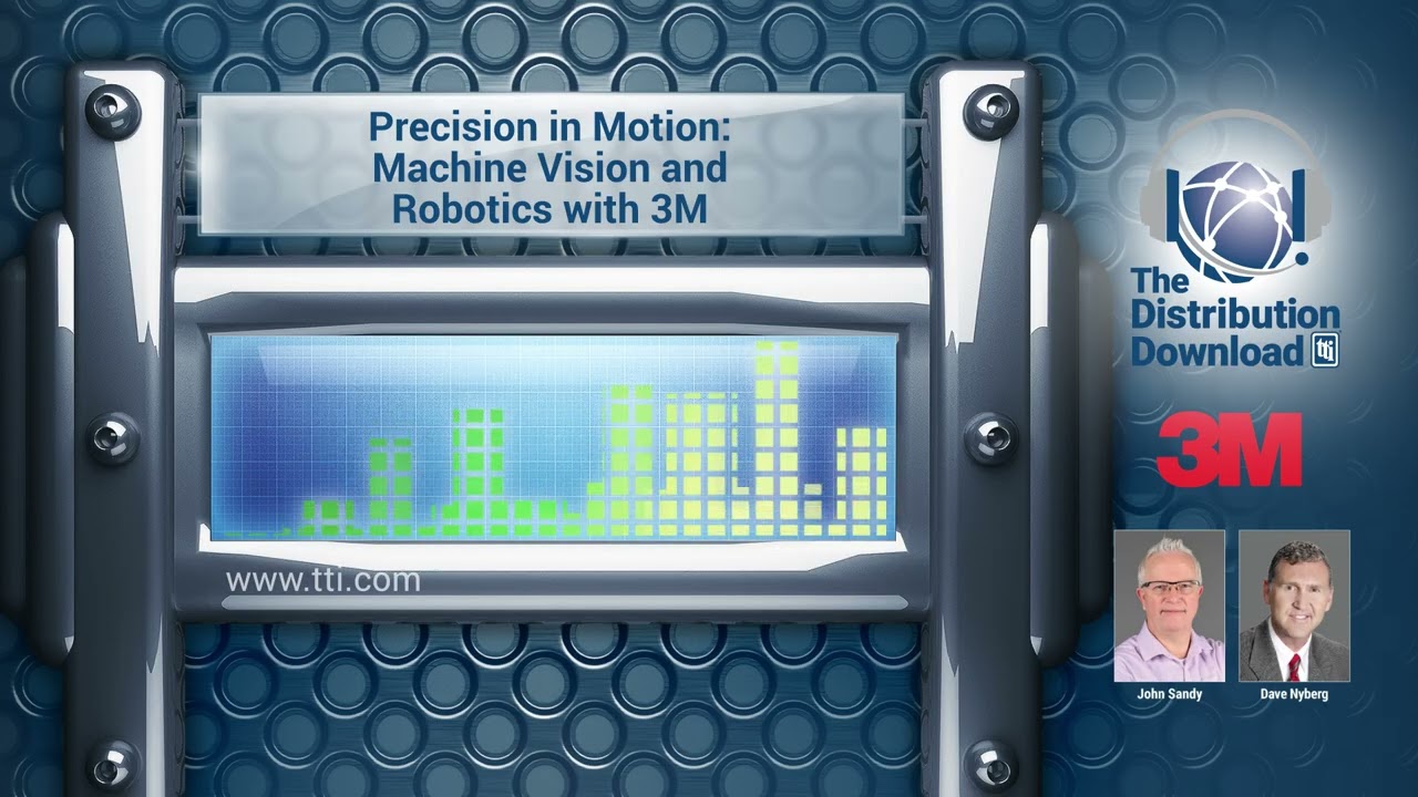 The Distribution Download: 3M - Precision in Motion: Machine Vision and Robotics (Episode 1)