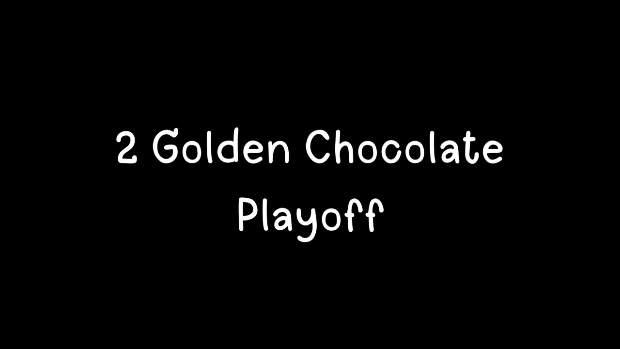 02 Golden Chocolate Playoff