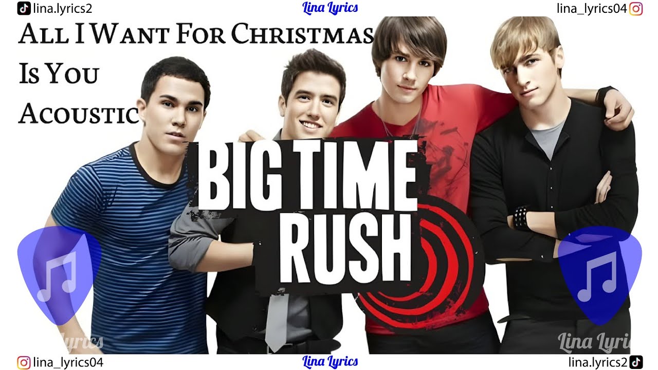 All I Want For Christmas Is You Acoustic - Big Time Rush - Lyrics