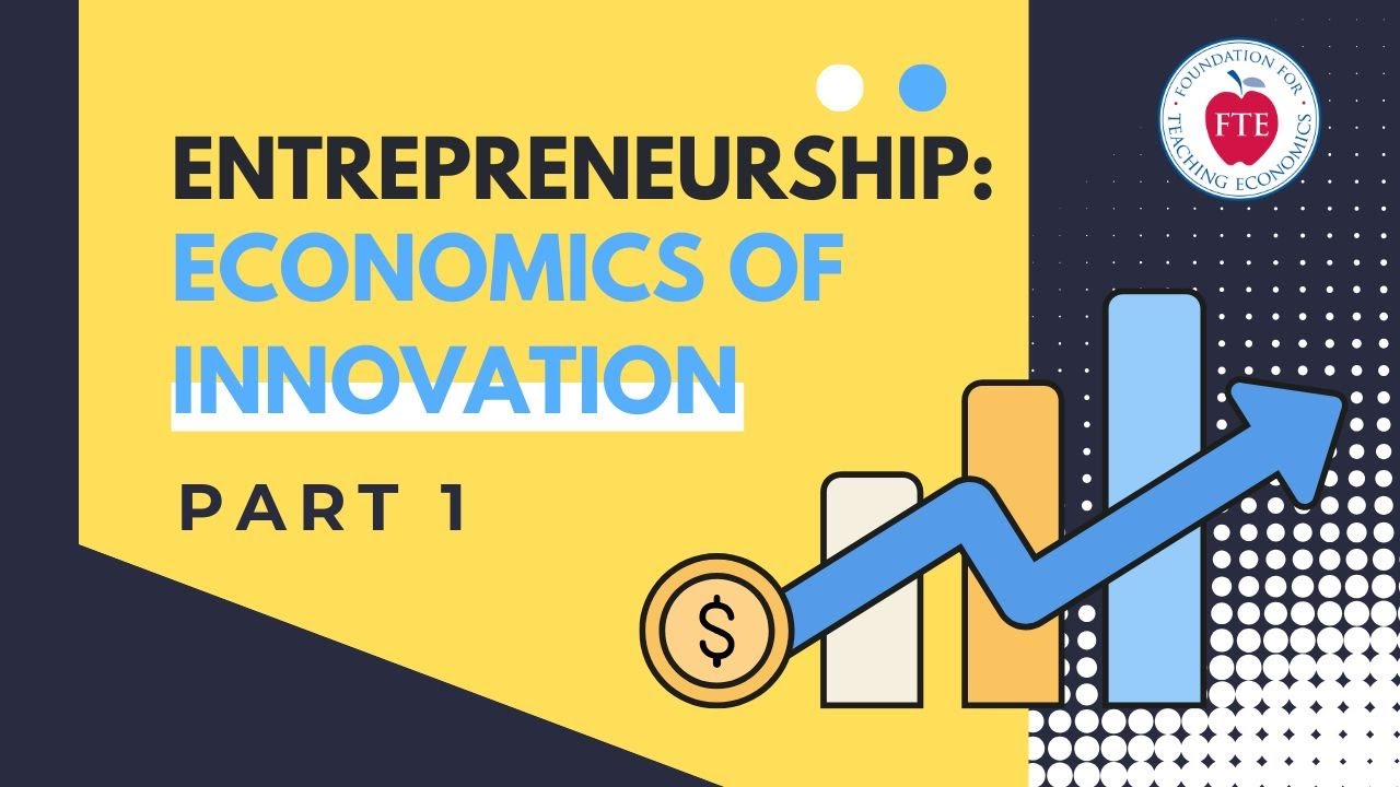 Entrepreneurship: Economics of Innovation | Part 1