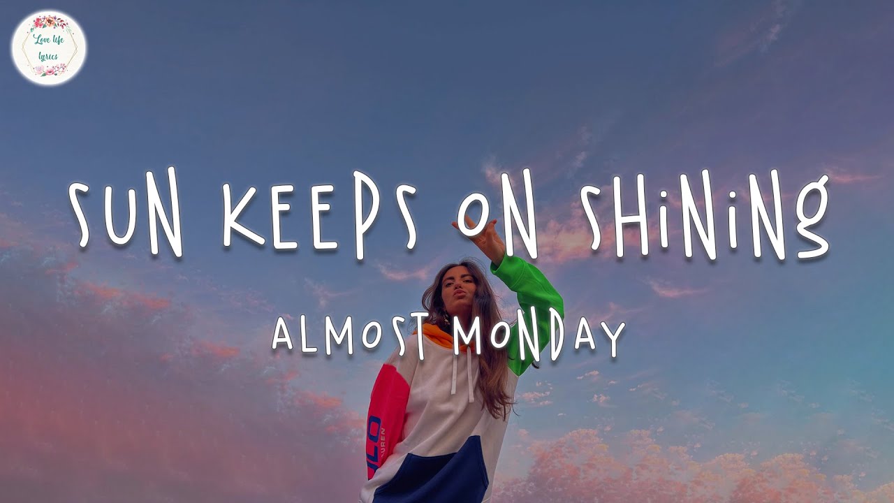 almost monday - sun keeps on shining (Lyric Video)