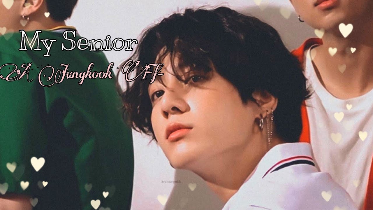 𝙼𝚢 𝚂𝚎𝚗𝚒𝚘𝚛 - JEON JUNGKOOK FF ONESHOT