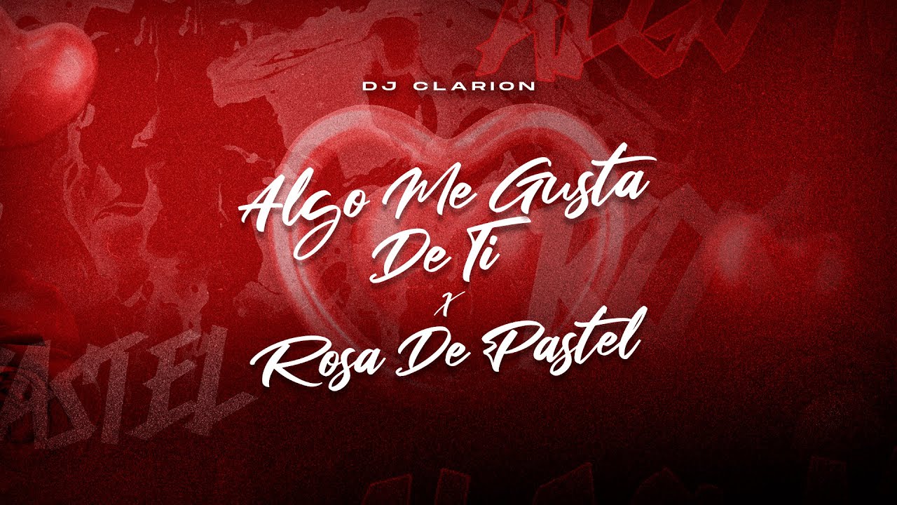 Rosa Pastel x Algo Me Gusta De Ti - Belanova Ft. Wisin & Yandel ❌ (CLARION MASHUP)