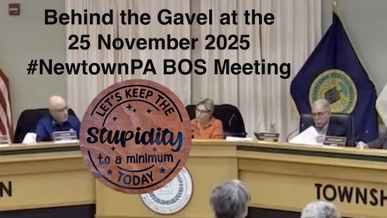 Behind the Gavel at 25 November 2025 #NewtownPA BOS Meeting