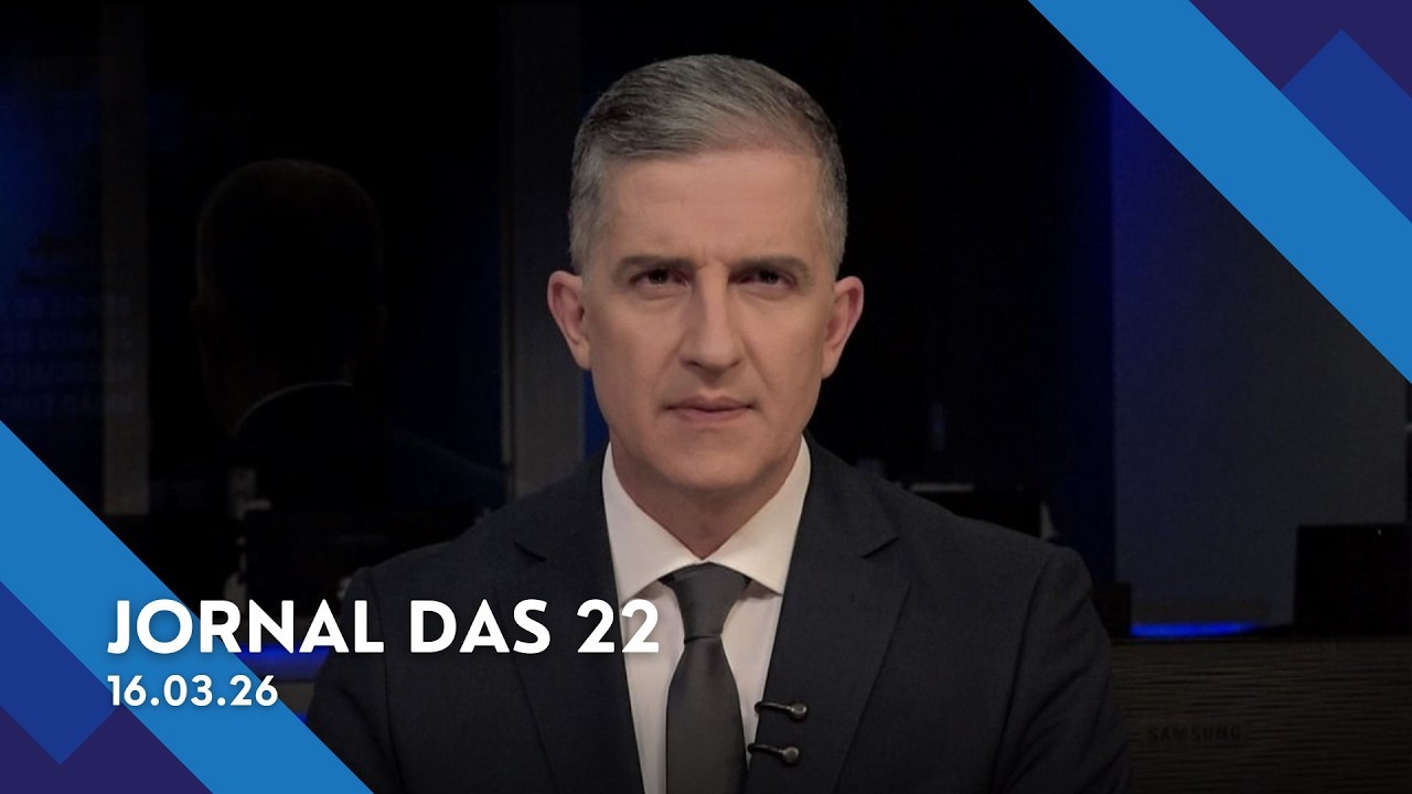 Jornal das 22 | Segunda-Feira (16/03/2026)