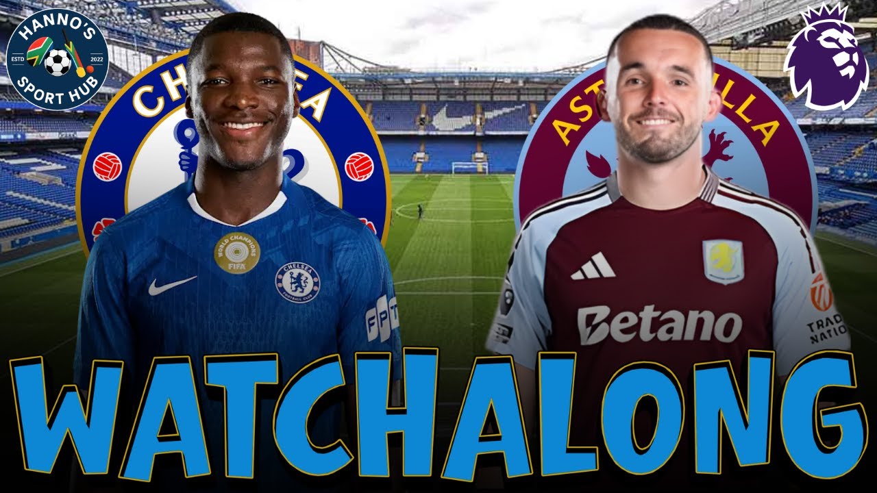 Chelsea vs Aston Villa LIVE Watchalong | Premier League Match Reaction