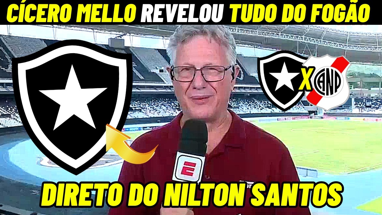 CÍCERO MELLO REVELOU TUDO! Botafogo x Nacional Potosí é GUERRA no Nilton Santos
