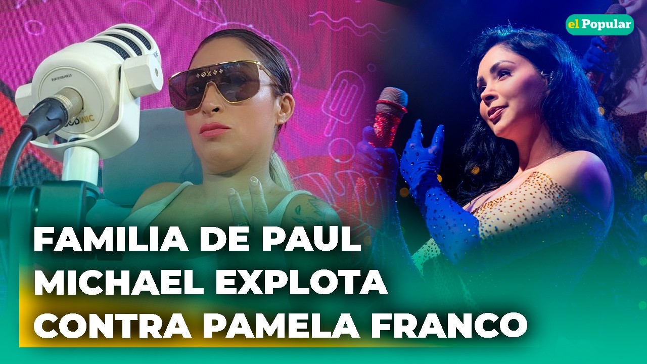 Familia de Paul Michael contra Pamela Franco en medio de PEDIDO de PRISIÓN EFECTIVA contra López