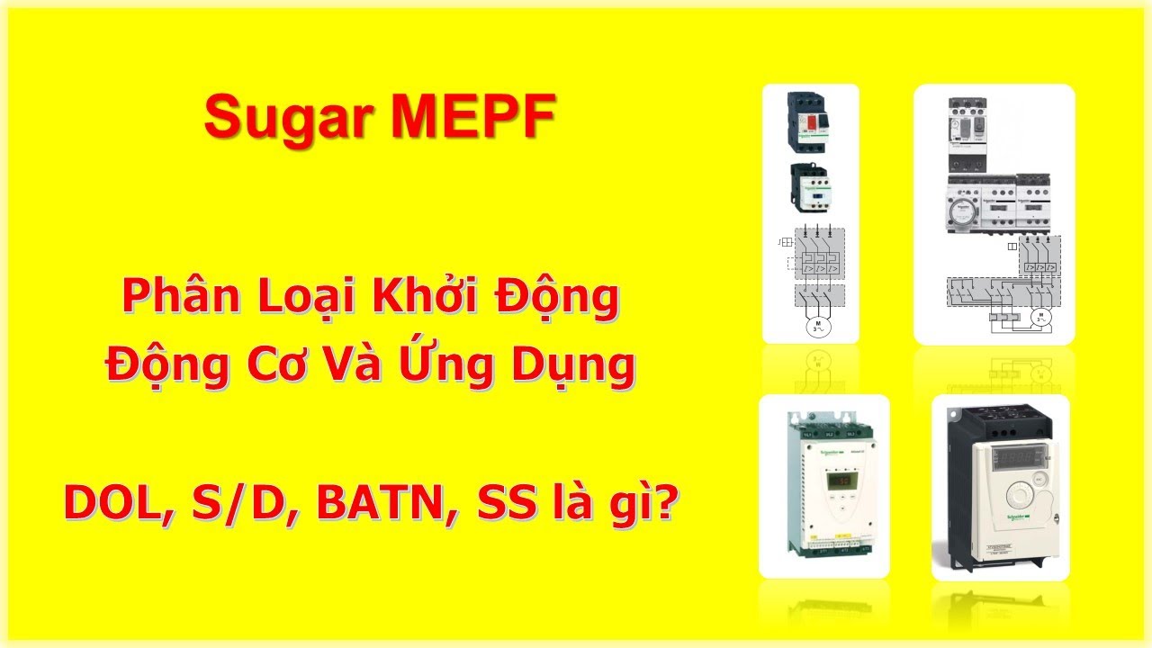 Ph&acirc;n Loại Khởi Động Động Cơ V&agrave; Ứng Dụng | DOL, S/D, BATN, SS l&agrave; g&igrave;? | Sugar MEPF