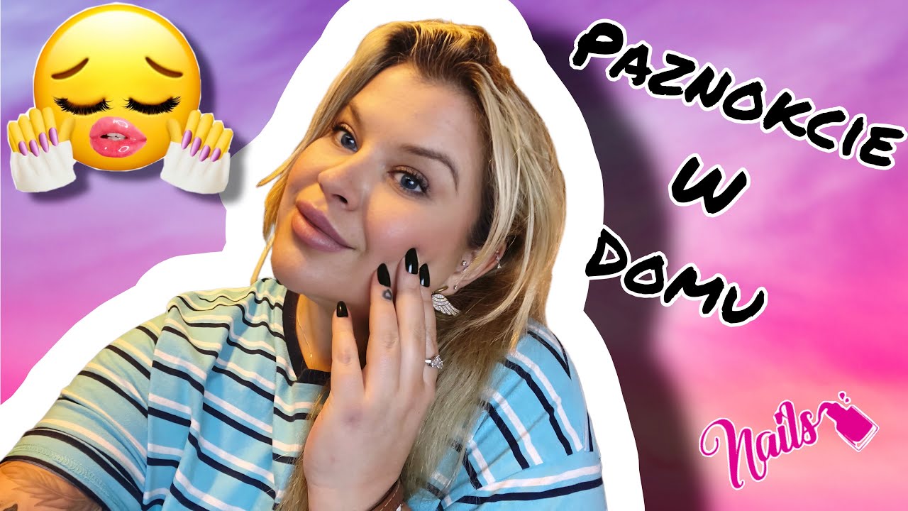 PAZNOKCIE W DOMU-M&Oacute;J SPOS&Oacute;B 💅🏼