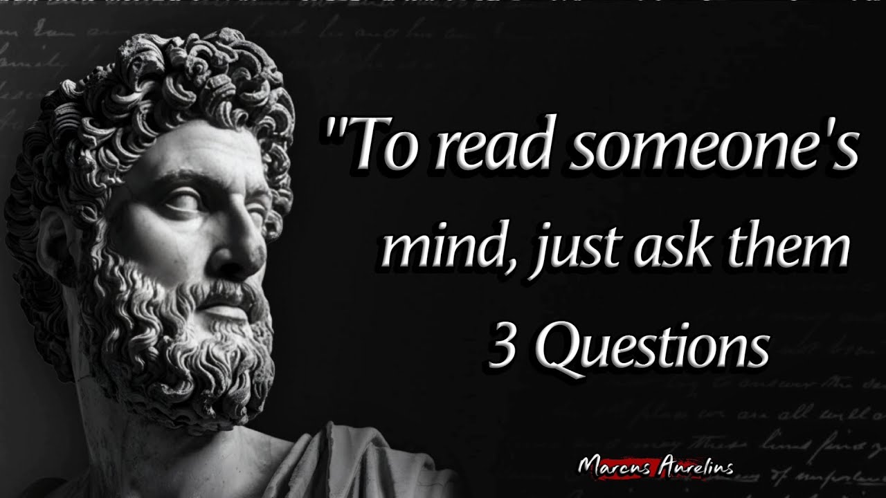 To Read Someone’s Mind, Just Ask Them 3 Questions | Life Changing Marcus Aurelius Quotes