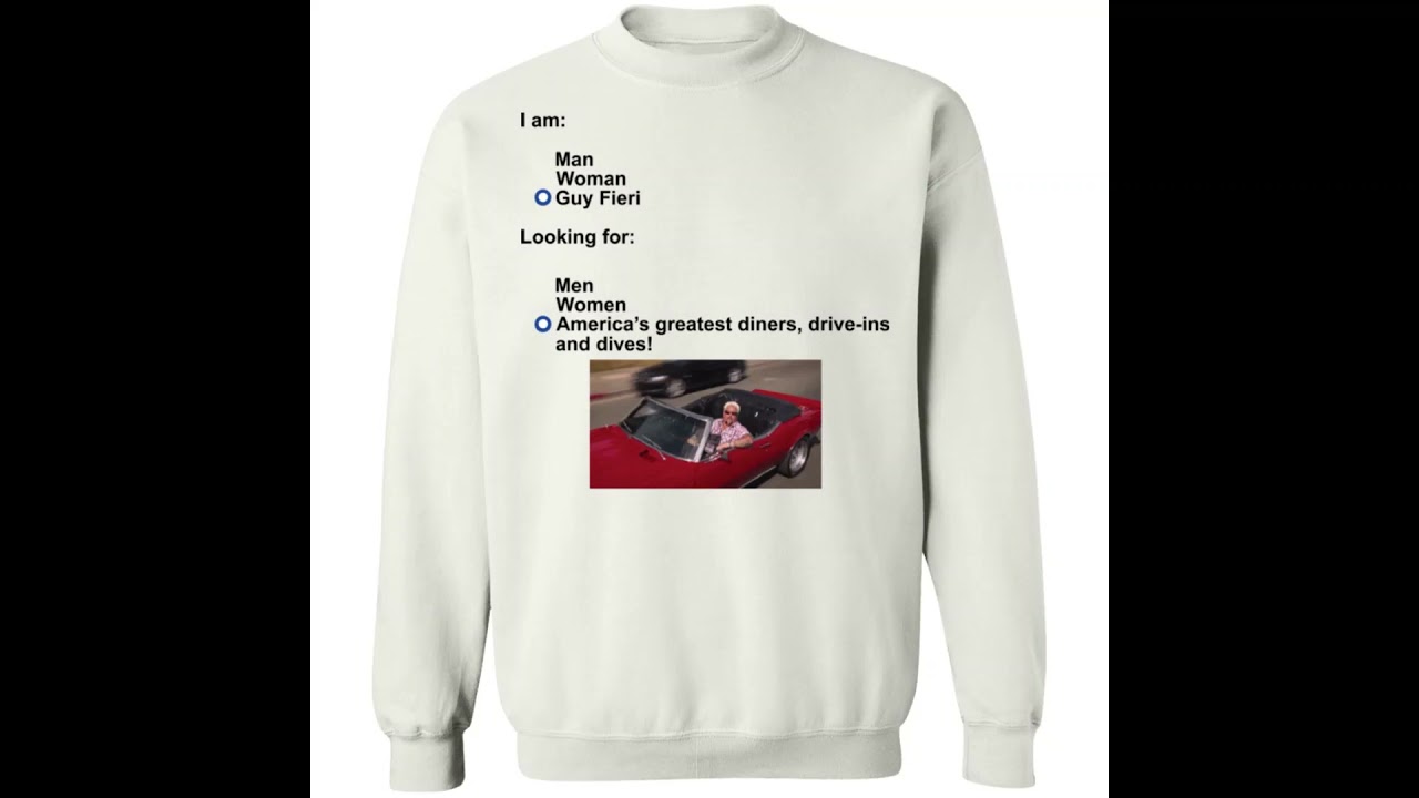 I am man woman guy fieri looking for shirt