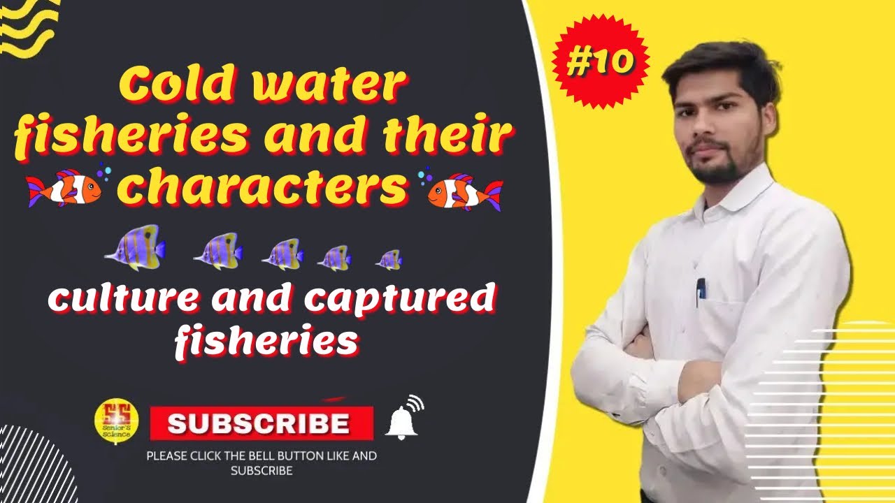 Cold water Fisheries || Features of Cold Water Fisheries 🐠|| Captured and Cultured Fisheries