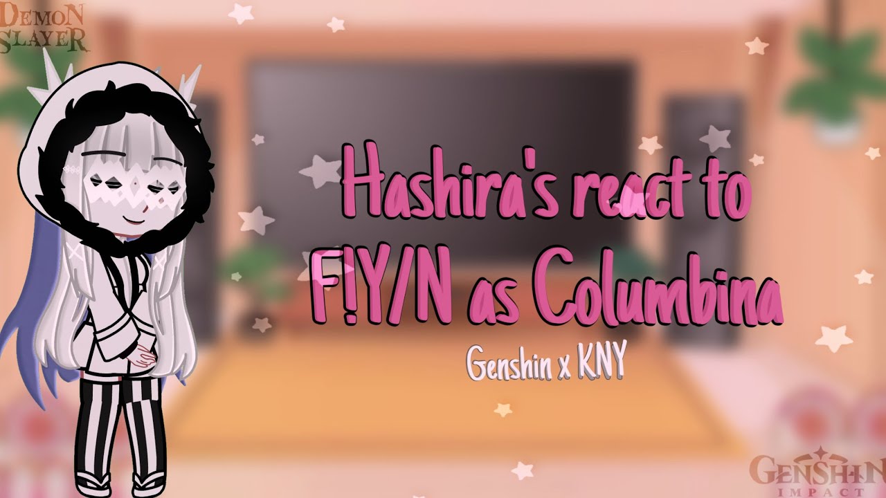 Hashiras react to F!Y/N as Columbina!|Kny|Flash Warning!|Genshin!