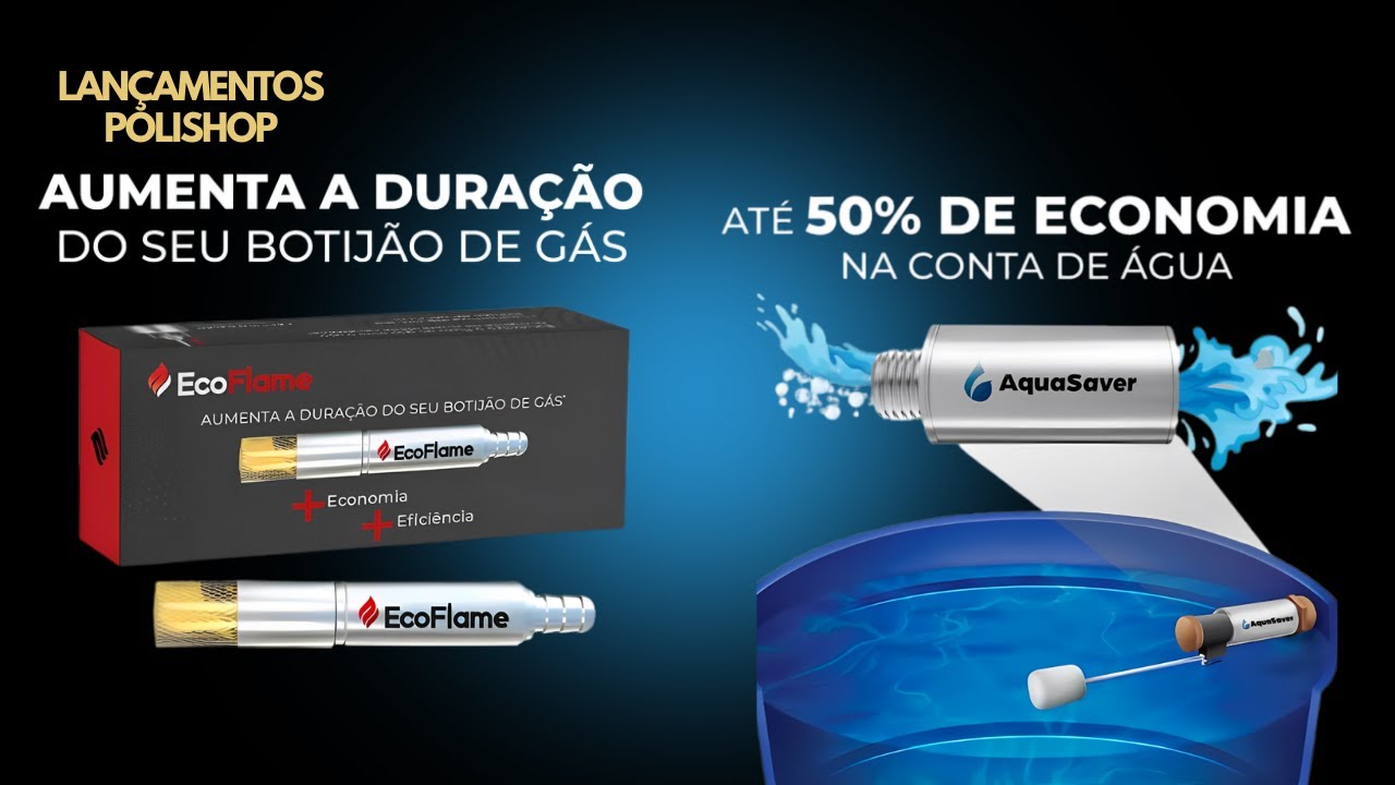Lançamentos Polishop -Economizador de gás GLP Ecoflame e eliminador de ar AquaSaver Pro Polishop!