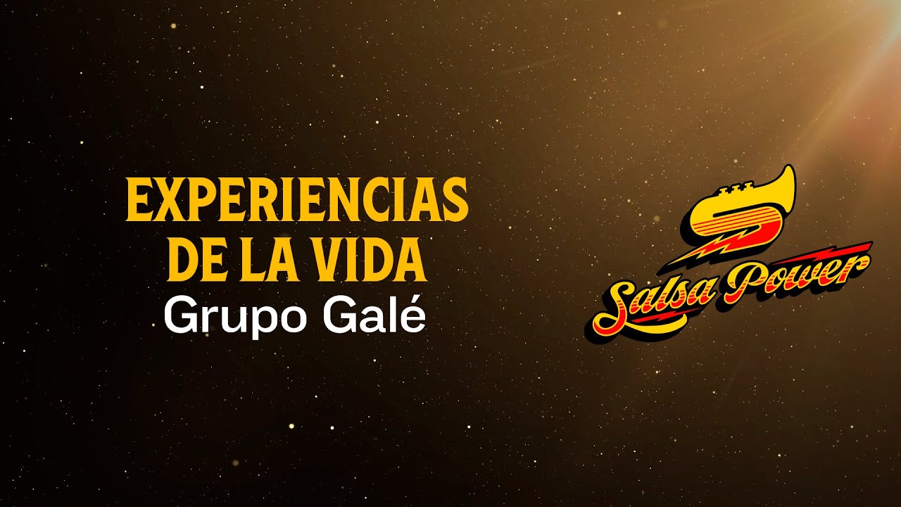 Experiencias De La Vida, Grupo Galé - Video Letra - Salsa Power