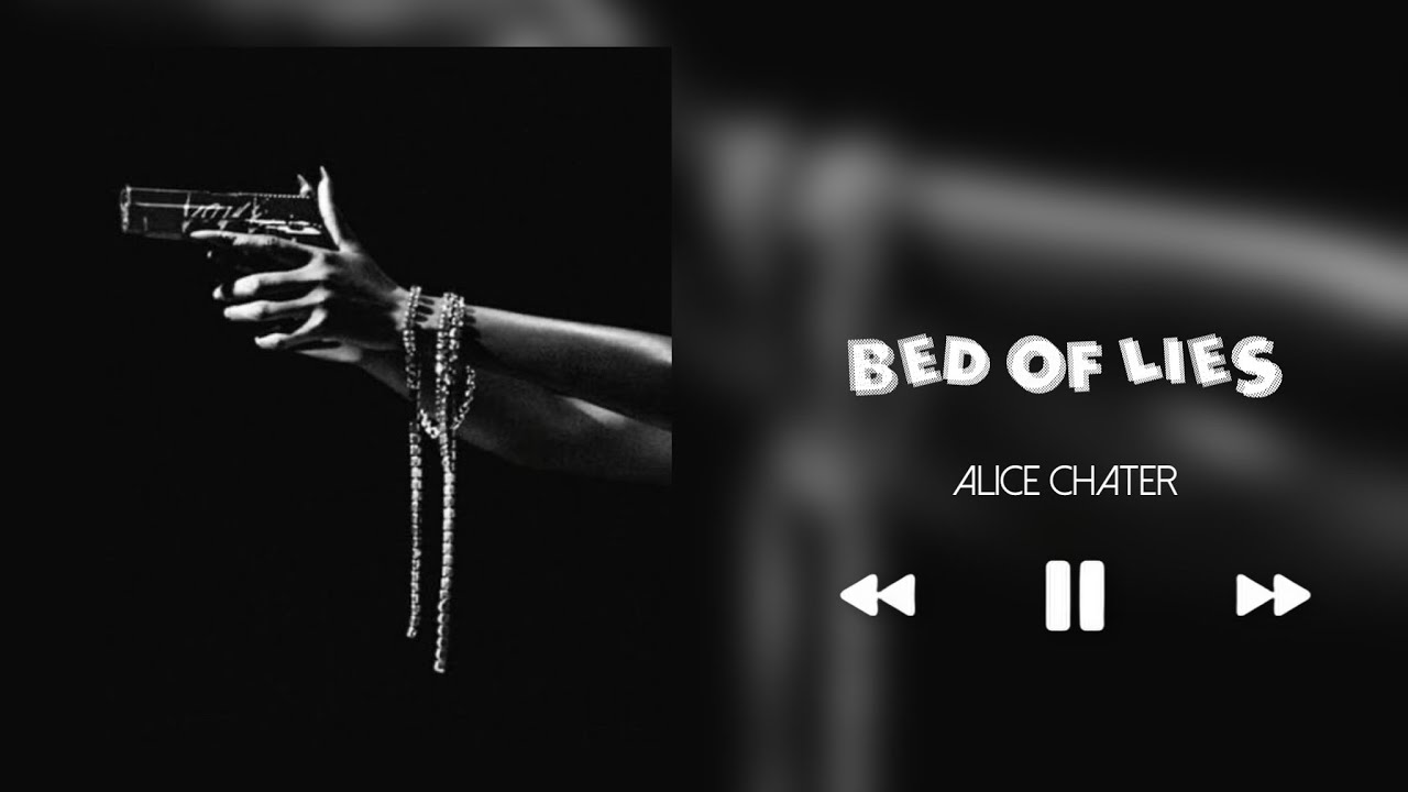 BED OF LIES - ALICE CHATER (SLOWED+REVERB)