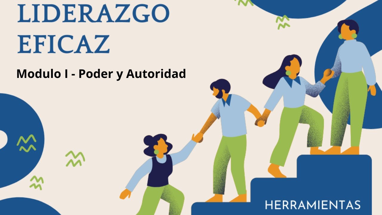 Liderazgo Eficaz - M&oacute;dulo 1: Definiciones de Poder y Autoridad, y sus diferenciaz