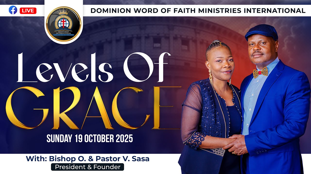 19 October 2025 || Levels Of Grace || Bishop O. Sasa